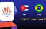 پخش زنده والیبال برزیل و کوبا - امروز شنبه 20 خرداد 1402